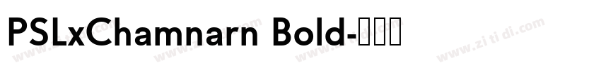 PSLxChamnarn Bold字体转换